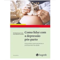 COMO LIDAR COM A DEPRESSÃO PÓS-PARTO