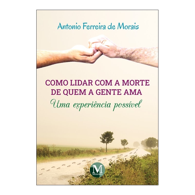 COMO LIDAR COM A MORTE DE QUEM A GENTE AMA UMA EXPERIÊNCIA POSSÍVEL