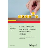 Como lidar com burnout e estresse ocupacional crônico: guia prático para pacientes e familiares