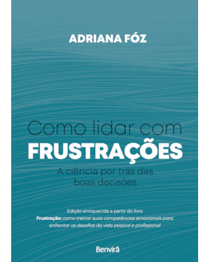 COMO LIDAR COM FRUSTRAÇÕES: A CIÊNCIA POR TRÁS DAS BOAS DECISÕES - 1 EDIÇÃO 2024