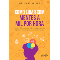 COMO LIDAR COM MENTES A MIL POR HORA: ENTENDA O TDAH DE UMA VEZ POR TODAS E DESCUBRA COMO MENTES HIPERATIVAS E DESATENTAS PODEM TER UMA VIDA BEM-SUCEDIDA