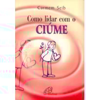 COMO LIDAR COM O CIÚME