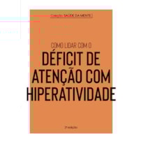 Como lidar com o Déficit de Atenção com Hiperatividade