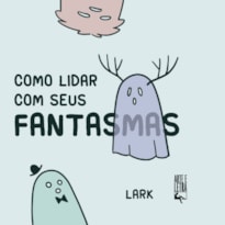 COMO LIDAR COM SEUS FANTASMAS