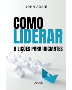 COMO LIDERAR: 8 LIÇÕES PARA INICIANTES