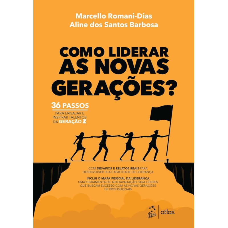 COMO LIDERAR AS NOVAS GERAÇÕES: 36 PASSOS PARA ENGAJAR E INSPIRAR TALENTOS DA GERAÇÃO Z