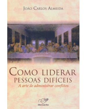 Como liderar pessoas difíceis - A arte de administrar conflitos