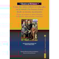 COMO LOS NIÑOS DEBEN SER EDUCADOS EN LA VIRTUD Y LAS BUENAS LETRAS DESDE SU MISMO NACIMIENTO