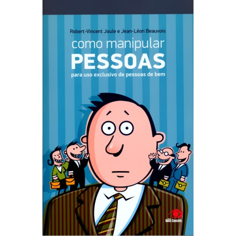 COMO MANIPULAR PESSOAS - PARA USO EXCLUSIVO DE PESSOAS DE BEM