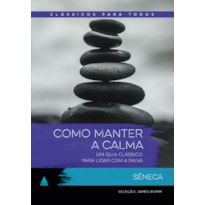 COMO MANTER A CALMA: UM GUIA CLÁSSICO PARA LIDAR COM A RAIVA