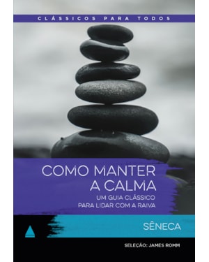 COMO MANTER A CALMA: UM GUIA CLÁSSICO PARA LIDAR COM A RAIVA