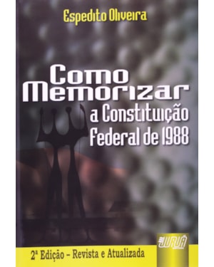COMO MEMORIZAR A CONSTITUIÇÃO FEDERAL DE 1988
