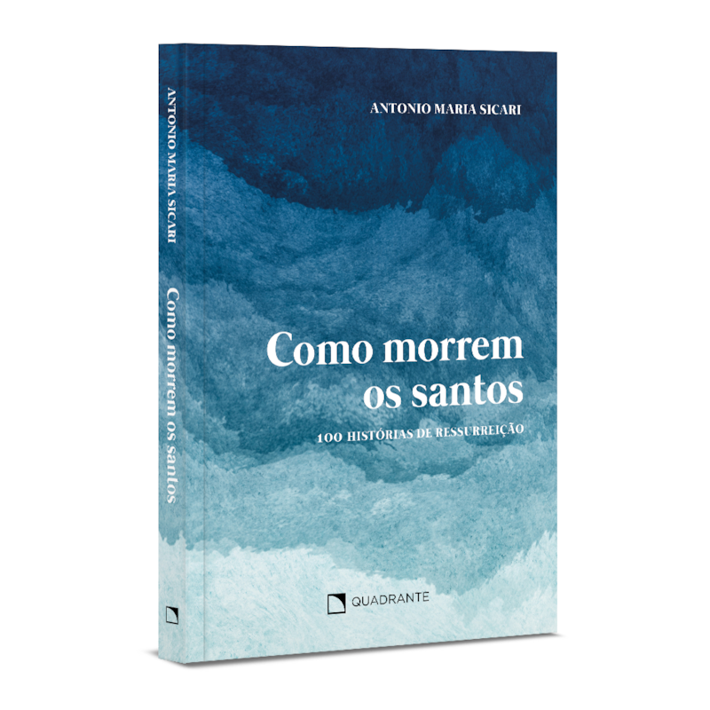 COMO MORREM OS SANTOS: 100 HISTÓRIAS DE RESSURREIÇÃO