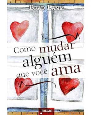 COMO MUDAR ALGUEM QUE VOCE AMA - 1