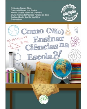 COMO (NÃO) ENSINAR CIÊNCIAS NA ESCOLA?!: COLEÇÃO EDUCAÇÃO E OS DESAFIOS DA ESCOLA PÚBLICA VOLUME 3
