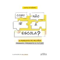 COMO NÃO IR À ESCOLA?: AS MELHORES RESPOSTAS PARA A PERGUNTA DE MILHÕES! PASSADO, PRESENTE E FUTURO!