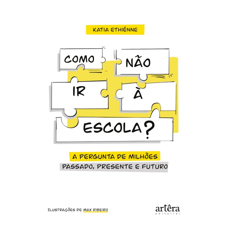 COMO NÃO IR À ESCOLA?: AS MELHORES RESPOSTAS PARA A PERGUNTA DE MILHÕES! PASSADO, PRESENTE E FUTURO!