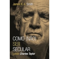 COMO (NÃO) SER SECULAR