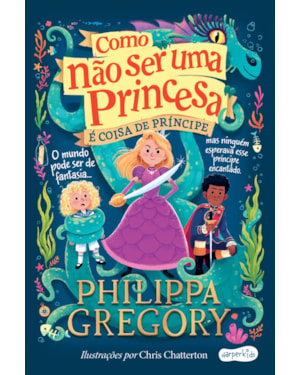 COMO NÃO SER UMA PRINCESA: É COISA DE PRÍNCIPE