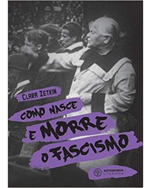 COMO NASCE E MORRE O FASCISMO