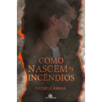 COMO NASCEM OS INCÊNDIOS