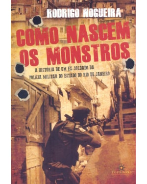 Como nascem os monstros: a história de um ex- soldado