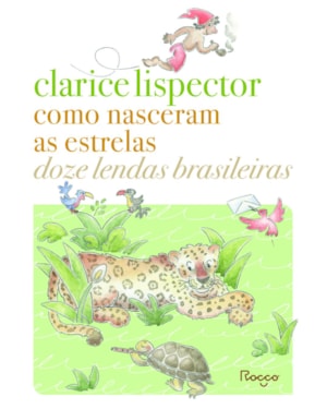 COMO NASCERAM AS ESTRELAS: DOZE LENDAS BRASILEIRAS