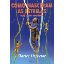 COMO NASCERAM AS ESTRELAS - DOZE LENDAS BRASILEIRAS