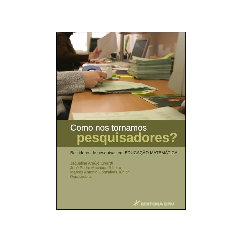 COMO NOS TORNAMOS PESQUISADORES? - BASTIDORES DE PESQUISAS EM EDUCAÇÃO MATEMÁTICA