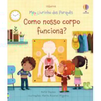 COMO NOSSO CORPO FUNCIONA?: MEU LIVRINHO DOS PORQUÊS