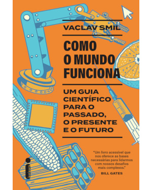 COMO O MUNDO FUNCIONA: UM GUIA CIENTÍFICO PARA O PASSADO, O PRESENTE E O FUTURO