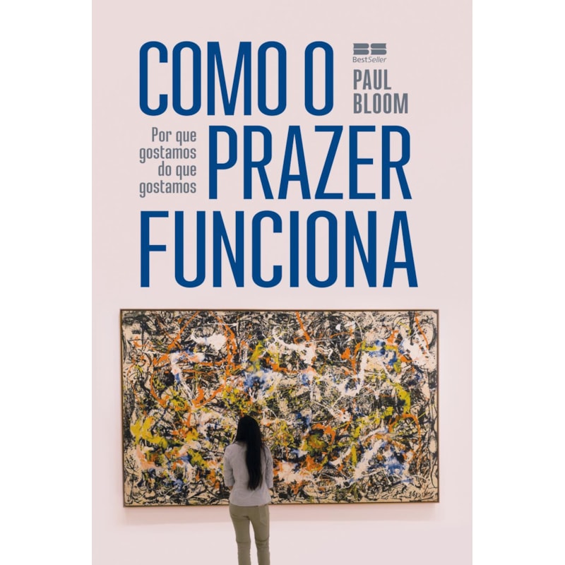COMO O PRAZER FUNCIONA: POR QUE GOSTAMOS DO QUE GOSTAMOS