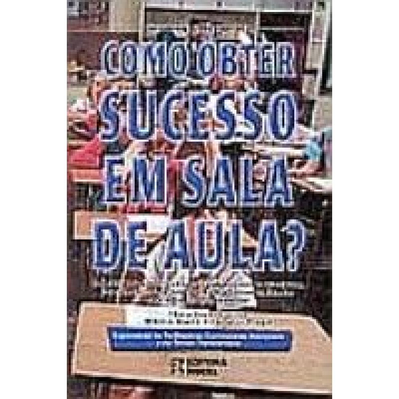 COMO OBTER SUCESSO EM SALA DE AULA - PEDAGOGIA DA ESPERANCA - 1