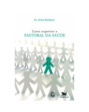 COMO ORGANIZAR A PASTORAL DA SAÚDE