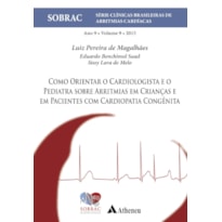 Como orientar o cardiologista e o pediatra sobre arritmias em crianças e em pacientes com cardiopatia congênita: ano 9