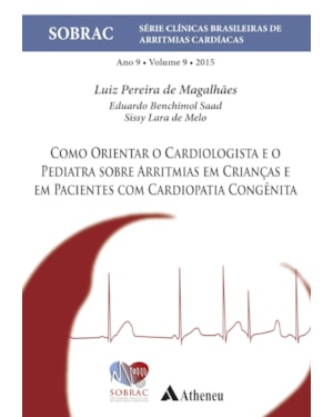Como orientar o cardiologista e o pediatra sobre arritmias em crianças e em pacientes com cardiopatia congênita: ano 9
