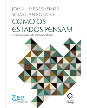COMO OS ESTADOS PENSAM: A RACIONALIDADE DA POLÍTICA EXTERNA