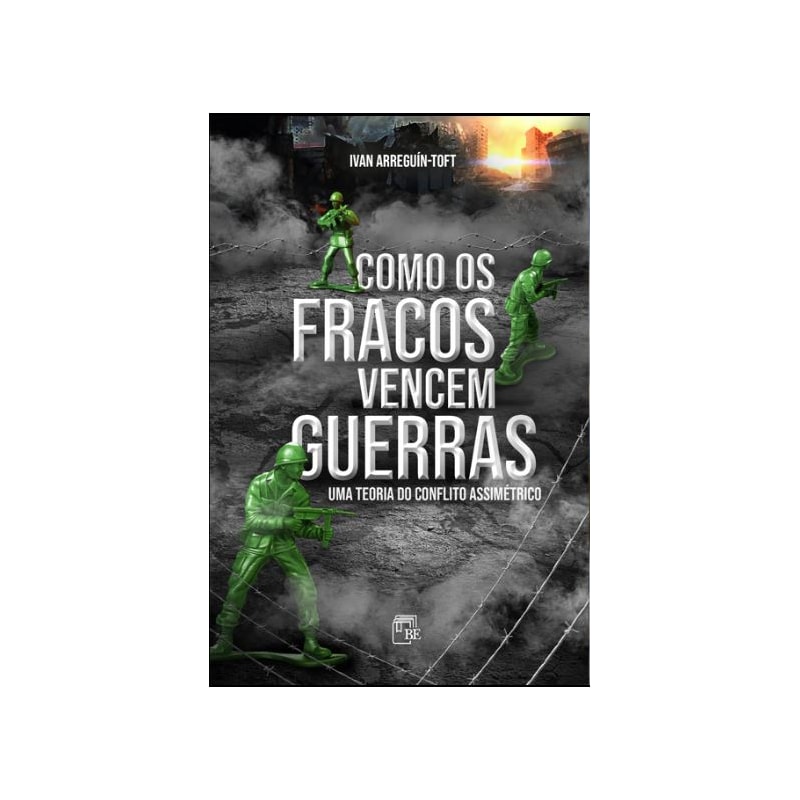 COMO OS FRACOS VENCEM GUERRAS