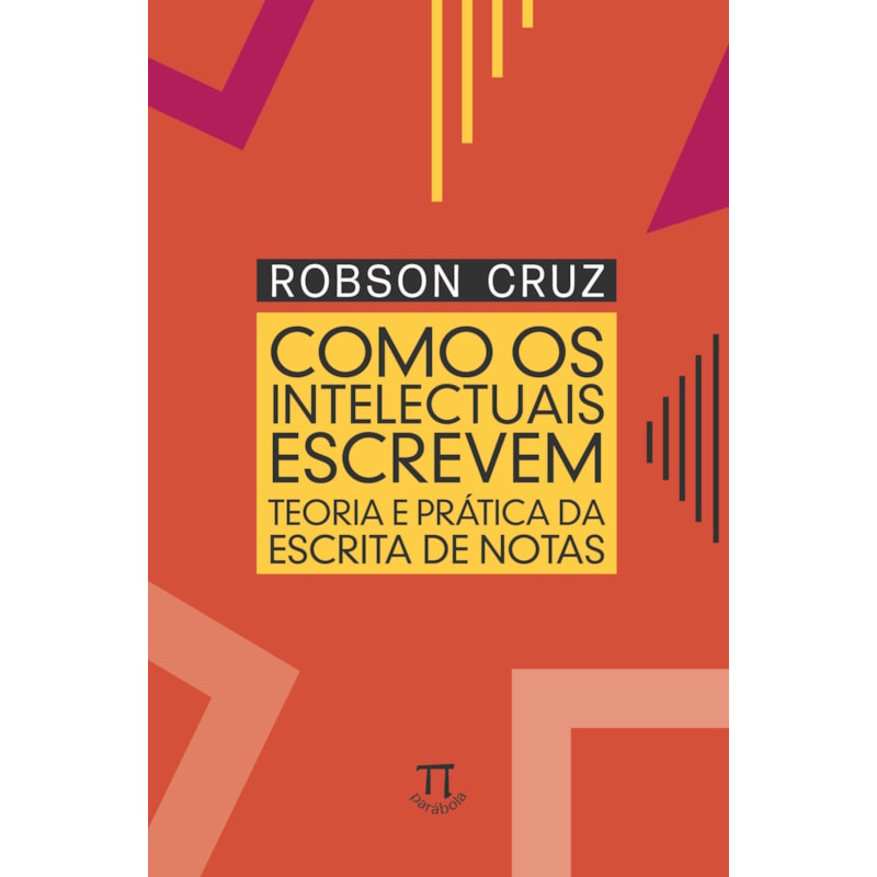 Como os intelectuais escrevem: teoria e prática da escrita de notas