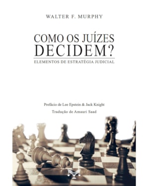 COMO OS JUÍZES DECIDEM? ELEMENTOS DE ESTRATÉGIA JUDICIAL
