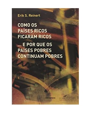 COMO OS PAÍSES RICOS FICARAM RICOS E POR QUE OS PAÍSES POBRES CONTINUAM POBRES