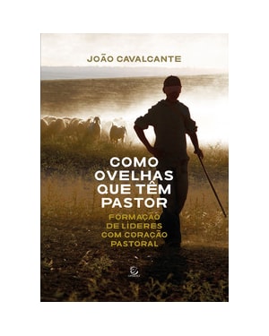 Como ovelhas que têm pastor: Formação de líderes com coração pastoral