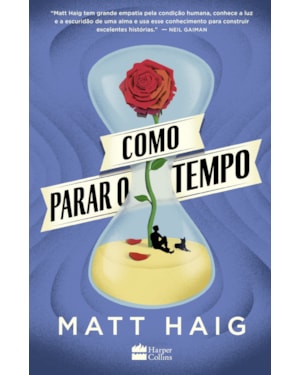 COMO PARAR O TEMPO | DO MESMO AUTOR DE A BIBLIOTECA DA MEIA-NOITE