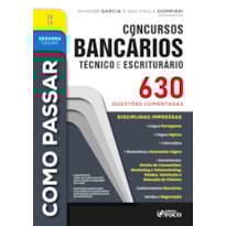 COMO PASSAR EM CONCURSOS BANCÁRIOS - TÉCNICO E ESCRITURÁRIO - 630 QUESTÕES COMENTADAS - 2ª ED - 2025