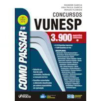 COMO PASSAR EM CONCURSOS DA VUNESP - 3.900 QUESTÕES - 5ª EDIÇÃO -2019