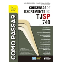 COMO PASSAR EM CONCURSOS DE ESCREVENTE DO TJ / SP - 740 QUESTÕES COMENTADAS - 2ª ED - 2021