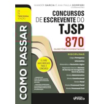 COMO PASSAR EM CONCURSOS DE ESCREVENTE DO TJSP - 870 QUESTÕES COMENTADAS - 3ª ED - 2024