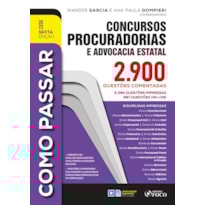 COMO PASSAR EM CONCURSOS DE PROCURADORIAS E ADVOCACIA ESTATAL - 2.900 QUESTÕES COMENTADAS - 6ª ED - 2023