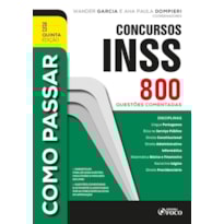 COMO PASSAR EM CONCURSOS DO INSS - 800 QUESTÕES COMENTADAS - 5ª ED - 2023