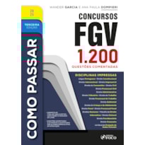 COMO PASSAR EM CONCURSOS FGV - 3ª ED - 2025: 1.200 QUESTÕES COMENTADAS